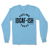 Feeling IDGAFish Today Long Sleeve T-Shirt