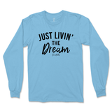 Just Livin' The Dream Long Sleeve T-Shirt