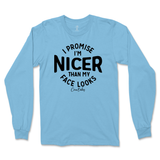 I'm Nicer than my Face Looks Long Sleeve T-Shirt