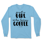 Just A Girl Who Loves Coffee Long Sleeve T-Shirt