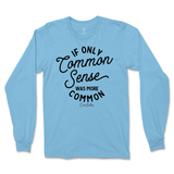 If Only Common Sense Was More Common Long Sleeve T-Shirt