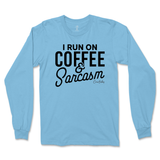 Run On Coffee And Sarcasm Long Sleeve T-Shirt