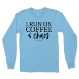 Run On Coffee And Chaos Long Sleeve T-Shirt