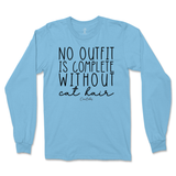 No Outfit Is Complete Without Cat Hair Long Sleeve T-Shirt