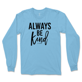 Always Be Kind Long Sleeve T-Shirt