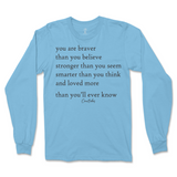 You Are Braver, Stronger, Smarter, And Loved More Than You Know Long Sleeve T-Shirt