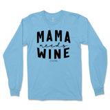 Mama Needs Wine Long Sleeve T-Shirt