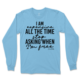 Expensive All The Time Long Sleeve T-Shirt