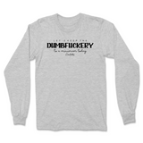 Let's Keep The Dumbfuckery To A Minimum Today Long Sleeve T-Shirt