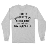 Proud Supporter of Messy Hair and Sweatpants Long Sleeve T-Shirt