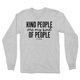 Kind People Are My Kind Of People Long Sleeve T-Shirt