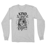 Kind And Brave Long Sleeve T-Shirt