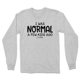 I Was Normal A Few Kids Ago Long Sleeve T-Shirt