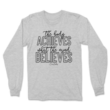 The Body Achieves What The Mind Believes Long Sleeve T-Shirt