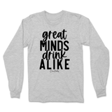 Great Minds Drink Alike Long Sleeve T-Shirt