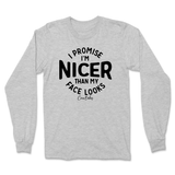 I'm Nicer than my Face Looks Long Sleeve T-Shirt