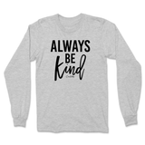 Always Be Kind Long Sleeve T-Shirt