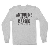 Antiquing Is My Cardio Long Sleeve T-Shirt