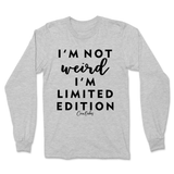 Not Weird, I'm Limited Edition Long Sleeve T-Shirt