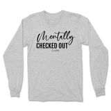 Mentally Checked Out Long Sleeve T-Shirt