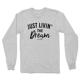 Just Livin' The Dream Long Sleeve T-Shirt