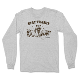 Stay Trashy Long Sleeve T-Shirt