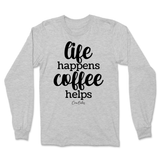 Life Happens, Coffee Helps Long Sleeve T-Shirt