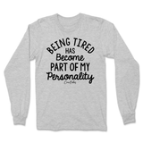 Tired Is Part Of My Personality Long Sleeve T-Shirt