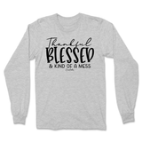 Thankful, Blessed, Kind of a Mess Long Sleeve T-Shirt