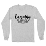 Camping is Always a Good Idea Long Sleeve T-Shirt