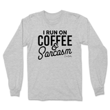 Run On Coffee And Sarcasm Long Sleeve T-Shirt