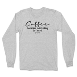 Coffee Because Adulting Is Hard Long Sleeve T-Shirt