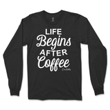 Life Begins After Coffee Long Sleeve T-Shirt