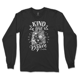 Kind And Brave Long Sleeve T-Shirt