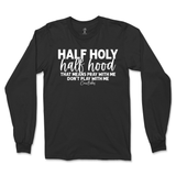 Half Holy, Half Hood Long Sleeve T-Shirt