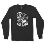 Life is Better with Chickens Long Sleeve T-Shirt