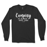 Camping is Always a Good Idea Long Sleeve T-Shirt