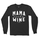 Mama Needs Wine Long Sleeve T-Shirt