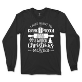 Drink Hot Cocoa, Bake Stuff, and Watch Christmas Movies Long Sleeve T-Shirt