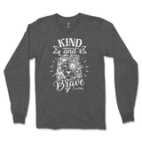 Kind And Brave Long Sleeve T-Shirt