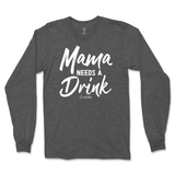 Mama Needs A Drink Long Sleeve T-Shirt