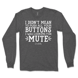 Didn't Mean to Push All Your Buttons Long Sleeve T-Shirt