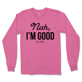 Nah, I'm Good Long Sleeve T-Shirt