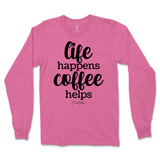 Life Happens, Coffee Helps Long Sleeve T-Shirt