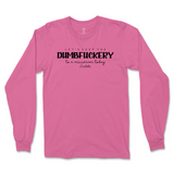 Let's Keep The Dumbfuckery To A Minimum Today Long Sleeve T-Shirt