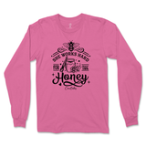 She Works Hard For The Honey Long Sleeve T-Shirt