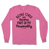 Tired Is Part Of My Personality Long Sleeve T-Shirt