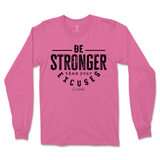 Be Stronger Than Your Excuses Long Sleeve T-Shirt