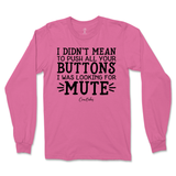 Didn't Mean to Push All Your Buttons Long Sleeve T-Shirt