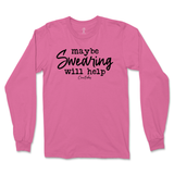 Maybe Swearing Will Help Long Sleeve T-Shirt